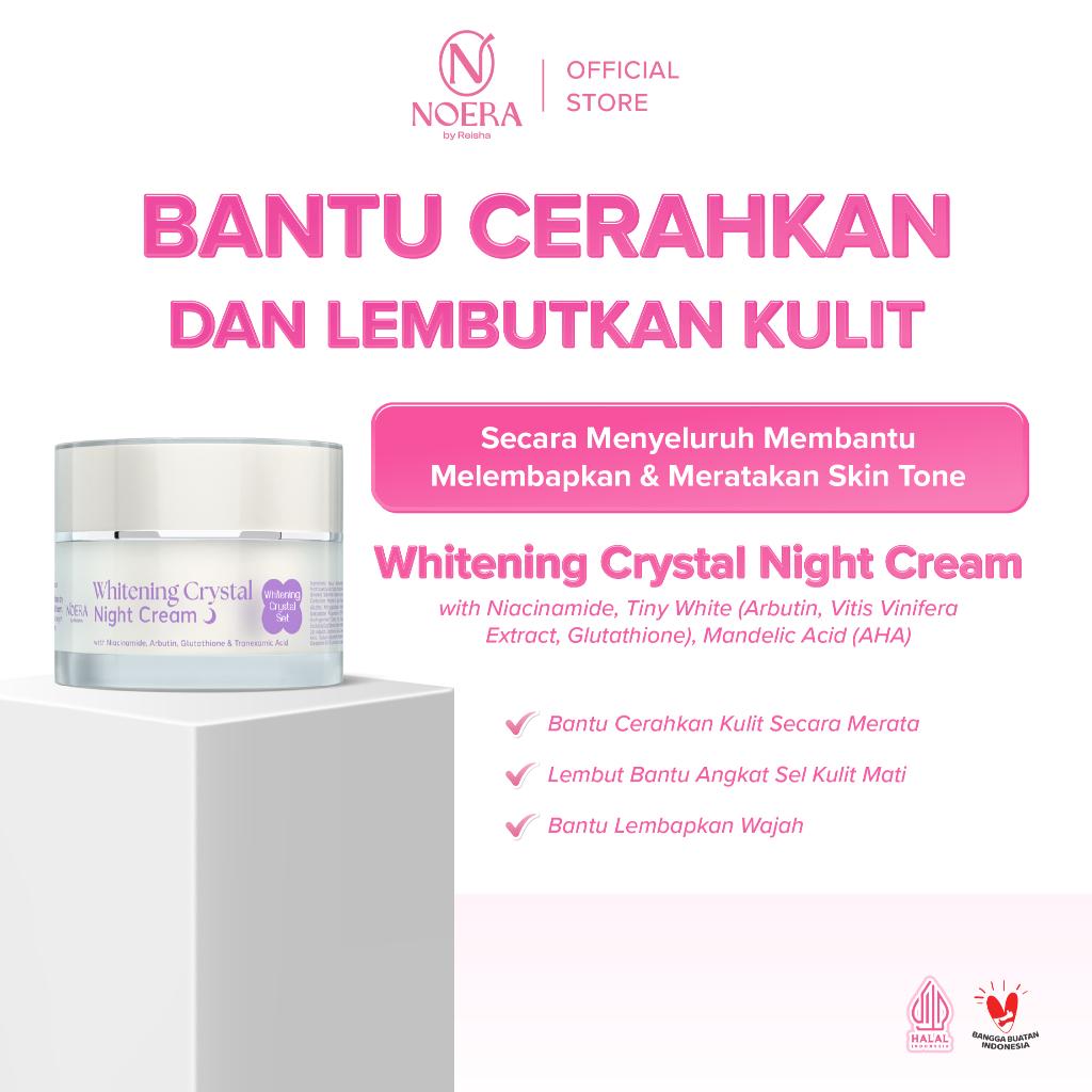 Noera Crystal Whitening Night Cream 10 gr | night cream brightening glowing moisturizing | niacinamide tinywhite arbutin gluthatione hydrolyzed royal jelly protein | gentle exfoliation aha