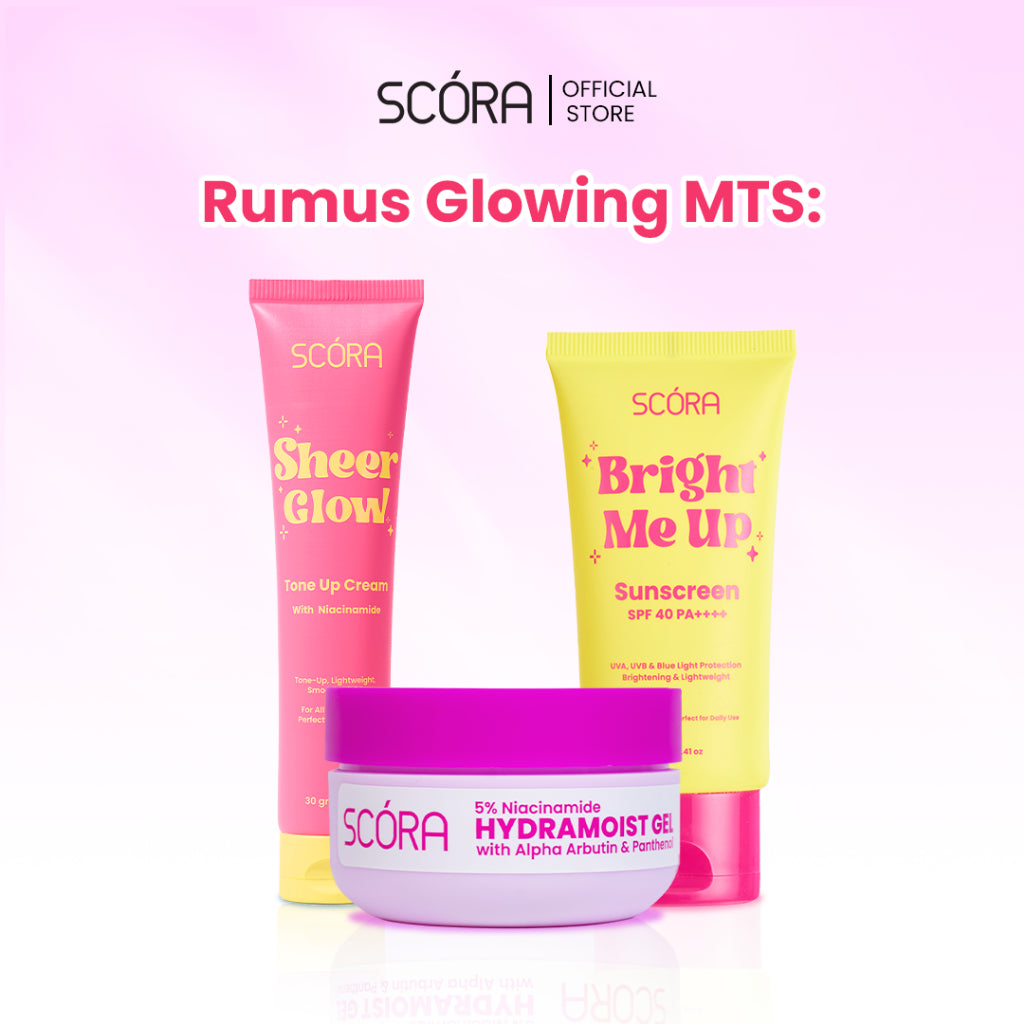 RUMUS GLOWING MTS: SCORA Bright Me Up Sunscreen 40 Gr + SCORA Sheer Glow Tone Up Cream 30 ml + SCORA Moisturizer 40ml
