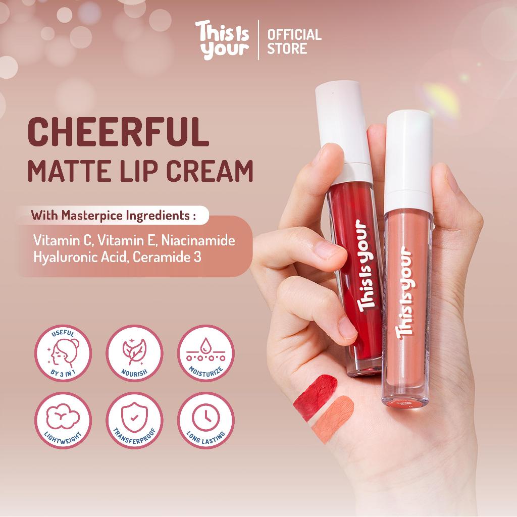 [FAV PICKS] This Is Your - Natural Ombre Cheerful Matte Lipcream | Lipcream yang membantu Melembabkan Bibir, Transferproof, Long Lasting, Tekstur Creamy, Mengandung vitamin C dan vitamin E, tidak membuat Bibir Kering
