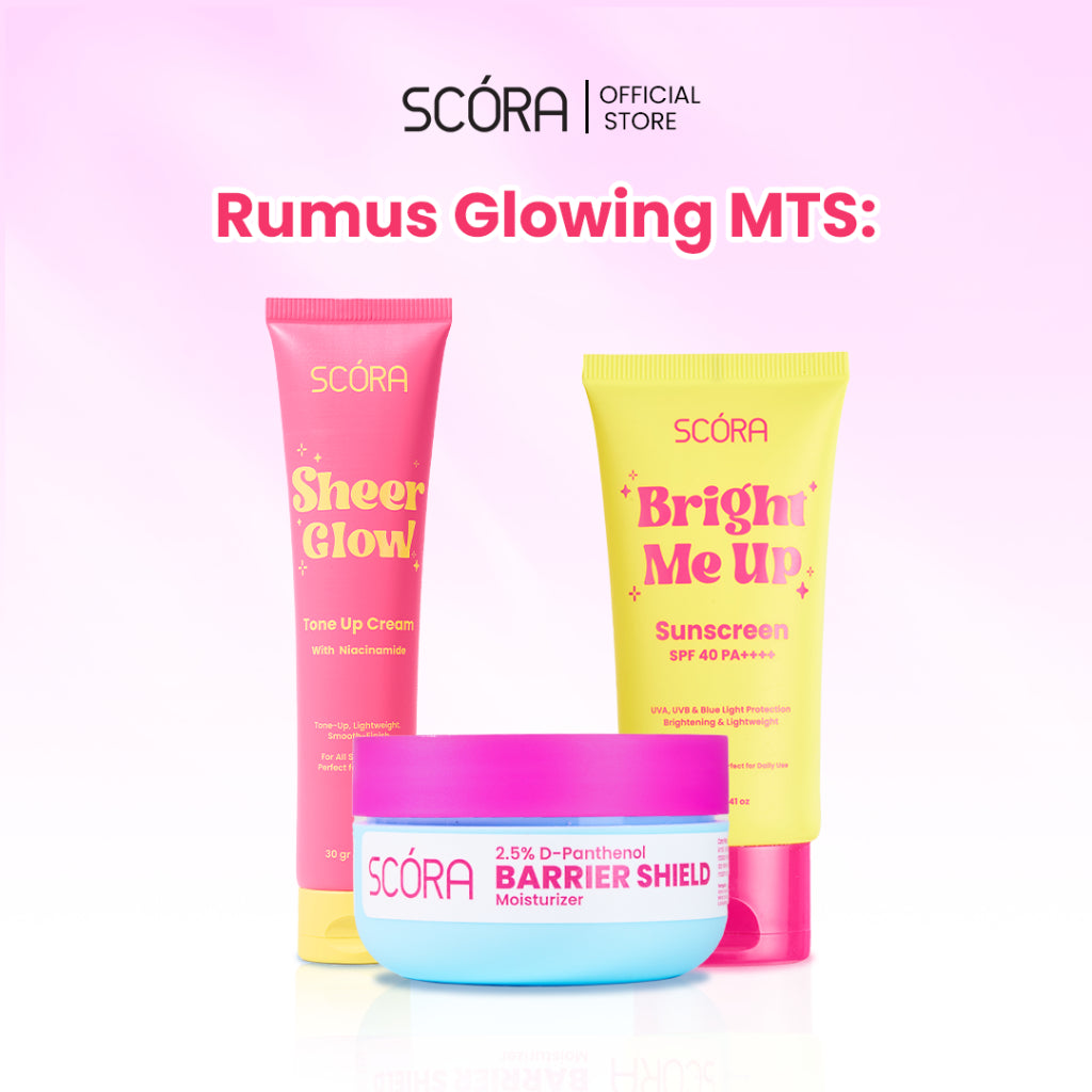 RUMUS GLOWING MTS: SCORA Bright Me Up Sunscreen 40 Gr + SCORA Sheer Glow Tone Up Cream 30 ml + SCORA Moisturizer 40ml