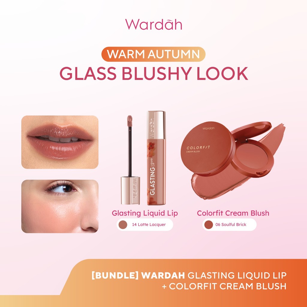 [BUNDLE] WARDAH Warm Autumn: Glass Blushy Look! Glasting Liquid Lip +  Colorfit Cream Blush - Hi-Pigmented Glass Color, Ringan, Tidak Lengket, Transferproof - Blush Formula Ringan & Creamy Makeup