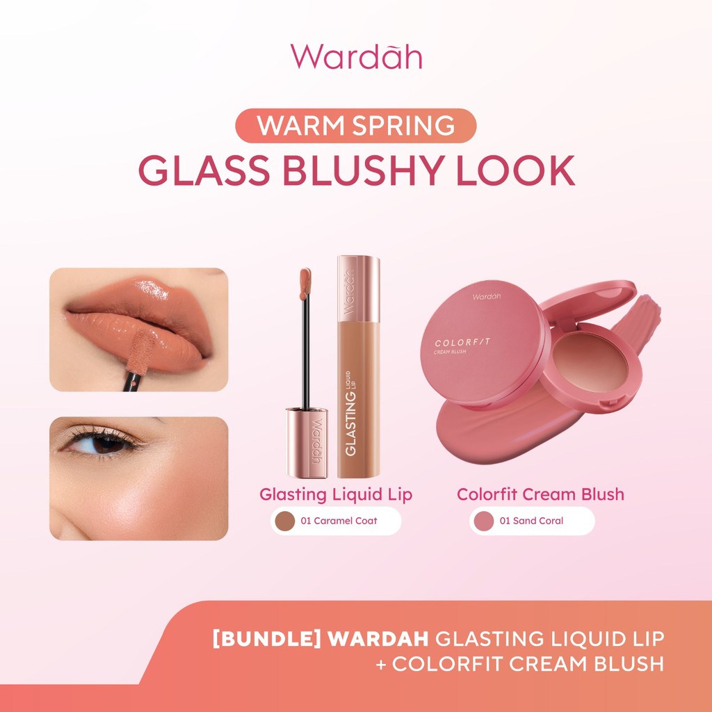 [BUNDLE] WARDAH Warm Spring: Glass Blushy Look! Glasting Liquid Lip +  Colorfit Cream Blush - Hi-Pigmented Glass Color, Ringan, Tidak Lengket, Transferproof - Blush Formula Ringan & Creamy Makeup