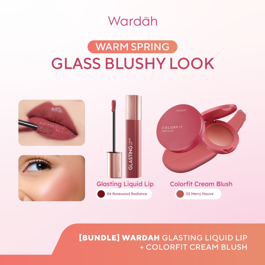 [BUNDLE] WARDAH Warm Spring: Glass Blushy Look! Glasting Liquid Lip +  Colorfit Cream Blush - Hi-Pigmented Glass Color, Ringan, Tidak Lengket, Transferproof - Blush Formula Ringan & Creamy Makeup