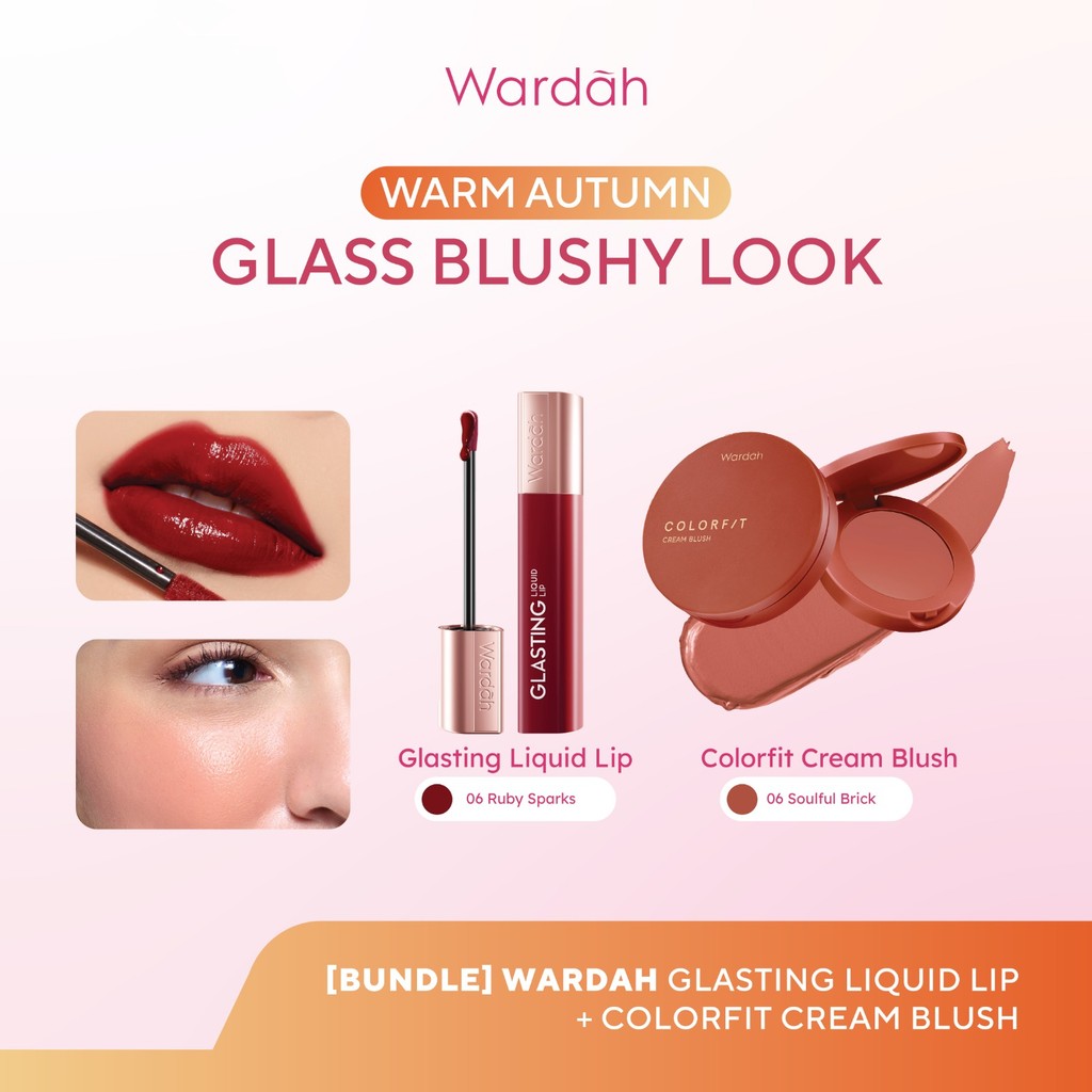 [BUNDLE] WARDAH Warm Autumn: Glass Blushy Look! Glasting Liquid Lip +  Colorfit Cream Blush - Hi-Pigmented Glass Color, Ringan, Tidak Lengket, Transferproof - Blush Formula Ringan & Creamy Makeup