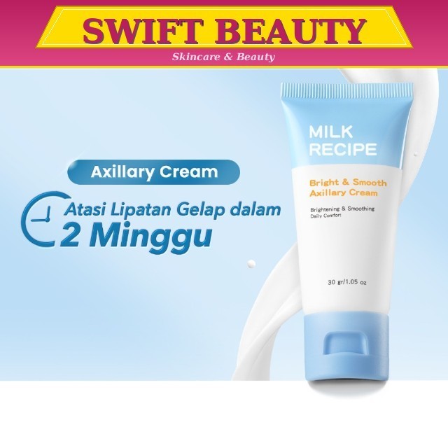 Milk Recipe Bright & Smooth Axillary Cream - Krim Pencerah Ketiak Selangkangan Bokong Dan Lipatan Hitam Dengan Niacinamide AHA